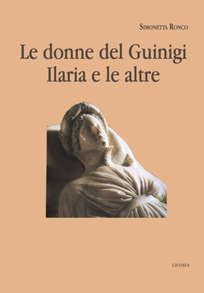 Le donne del Guinigi Ilaria e le altre